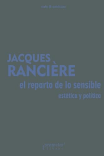 El reparto de lo sensible: Estética y política El reparto de lo sensible: Estética y política von Prometeo