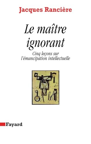 Le Maître ignorant: Cinq leçons sur l'émancipation intellectuelle