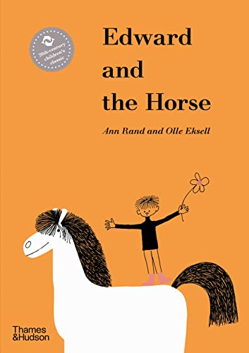 Edward and the Horse: by Ann Rand. Illustrated by Ole Eskell (Classics Reissued) von Thames & Hudson