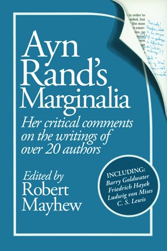 Ayn Rand's Marginalia: Her Critical Comments on the Writings of Over 20 Authors von Ayn Rand Institute