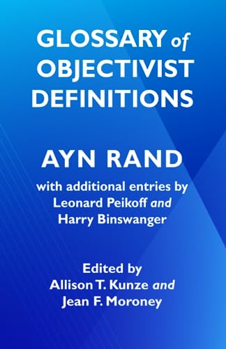 Glossary of Objectivist Definitions Glossary of Objectivist Definitions