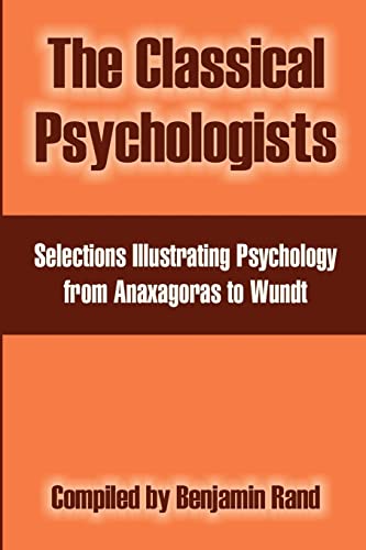 The Classical Psychologists: Selections Illustrating Psychology from Anaxagoras to Wundt von University Press of the Pacific