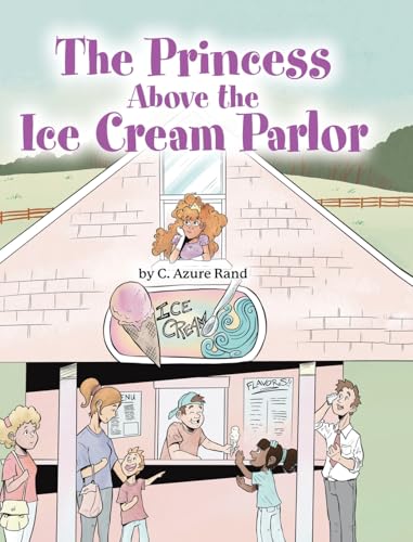 The Princess Above the Ice Cream Parlor von Palmetto Publishing
