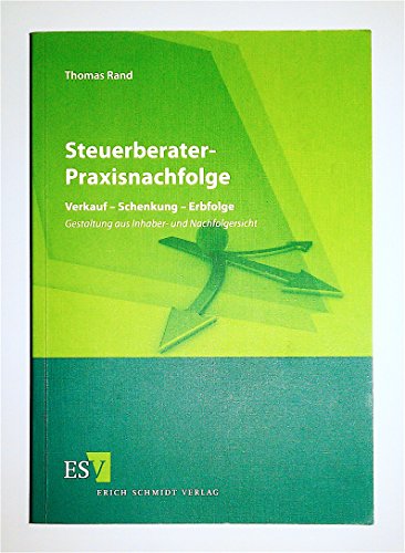 Steuerberater-Praxisnachfolge: Verkauf - Schenkung - Erbfolge- Gestaltung aus Inhaber- und Nachfolgersicht Steuerberater-Praxisnachfolge: Verkauf - Schenkung - Erbfolge- Gestaltung aus Inhaber- und Nachfolgersicht