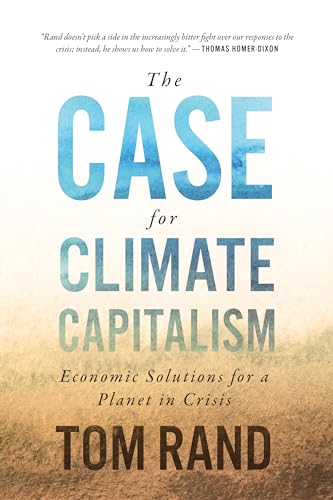 The Case for Climate Capitalism: Economic Solutions for a Planet in Crisis von ECW Press