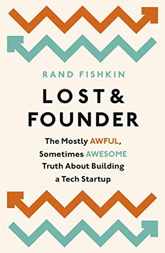 Lost and Founder: A Painfully Honest Field Guide to the Startup World