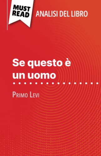 Se questo è un uomo di Primo Levi (Analisi del libro): Analisi completa e sintesi dettagliata del lavoro