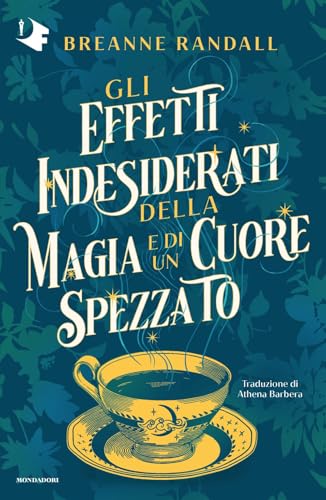 Gli effetti indesiderati della magia e di un cuore spezzato (Oscar fantastica fabula) von Mondadori