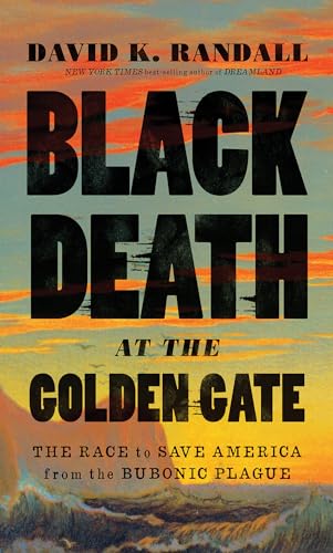 Black Death at the Golden Gate: The Race to Save America from the Bubonic Plague von W. W. Norton & Company
