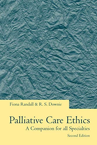 Palliative Care Ethics: A Companion for All Specialities: A Companion for All Specialties