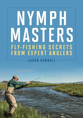 Nymph Masters: Fly-Fishing Secrets from Expert Anglers von Stackpole Books