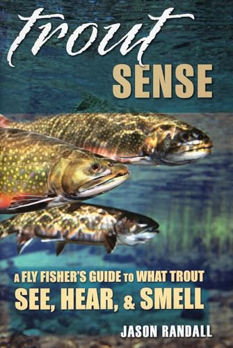 Trout Sense: A Fly Fisher's Guide to What Trout See, Hear, & Smell (Fly Fisherman's Guide Series)