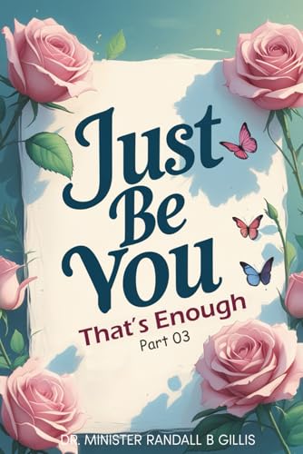 Just Be You!: That’s Enough Part 3 Just Be You!: That’s Enough Part 3 von USA Publishing Hub