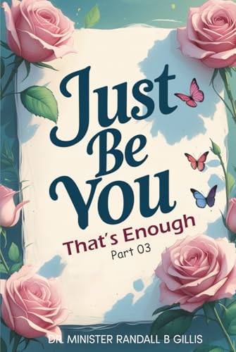 Just Be You!: That’s Enough Part 3 Just Be You!: That’s Enough Part 3 von USA Publishing Hub
