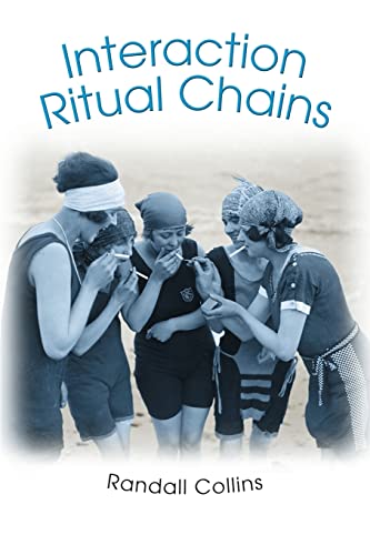 Interaction Ritual Chains (Princeton Studies in Cultural Sociology)