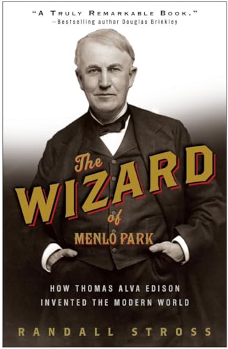 The Wizard of Menlo Park: How Thomas Alva Edison Invented the Modern World