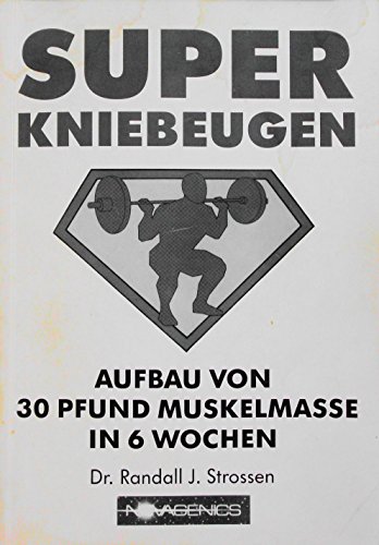 Super Kniebeugen: Aufbau von 30 Pfund Muskelmasse in 6 Wochen