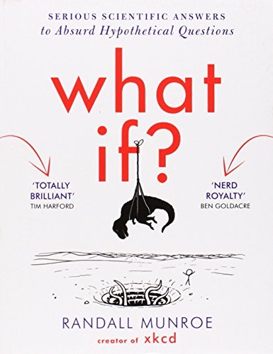 By Randall Munroe What If: Serious Scientific Answers to Absurd Hypothetical Questions [Paperback]