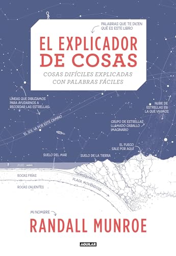 El explicador de cosas: cosas difíciles explicadas con palabras fáciles / Thing Explainer: Complicated Stuff in Simple Words (Divulgación)