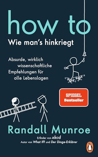 HOW TO - Wie man's hinkriegt: Absurde, wirklich wissenschaftliche Empfehlungen für alle Lebenslagen - Deutschsprachige Ausgabe, illustriert von PENGUIN VERLAG