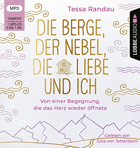 Die Berge, der Nebel, die Liebe und ich: Von einer Begegnung, die das Herz wieder öffnete. Ungekürzt. Die Berge, der Nebel, die Liebe und ich: Von einer Begegnung, die das Herz wieder öffnete. Ungekürzt.