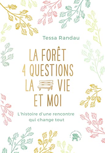 La forêt, quatre questions, la vie et moi: L'histoire d'une rencontre qui change tout von LOTUS ELEPHANT