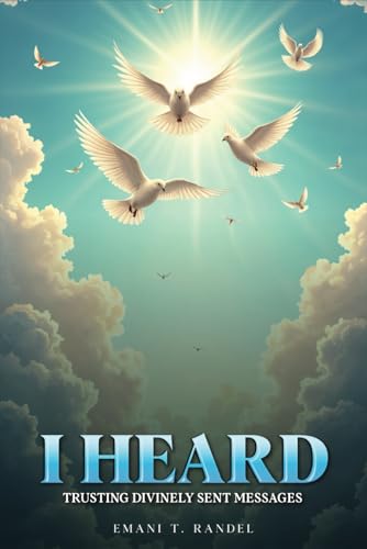 I Heard: Trusting Divinely Sent Messages von Excel Book Writing