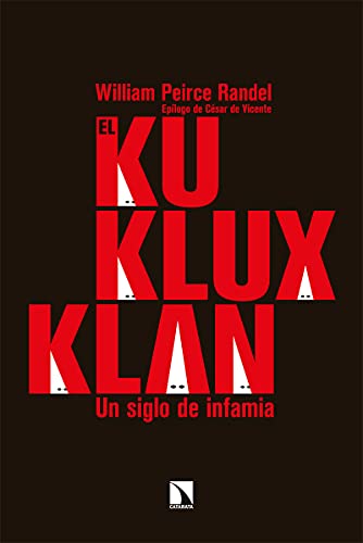 El Ku Klux Klan: Un siglo de infamia (Mayor, Band 842) von LOS LIBROS DE LA CATARATA (UDL)