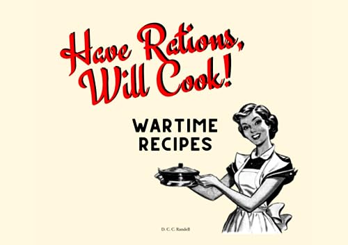Have Rations, Will Cook!: Wartime Recipes von Canada
