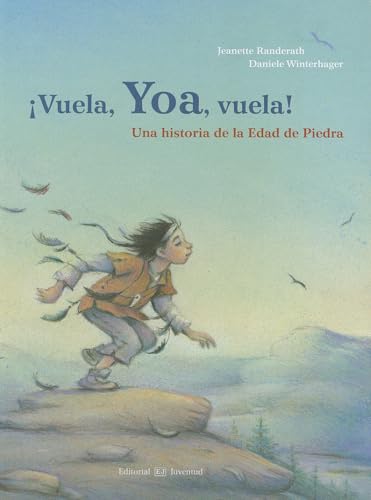 Vuela Yoa, vuela: Una Historia de la Edad de Piedra (ALBUMES ILUSTRADOS) von Editorial Juventud