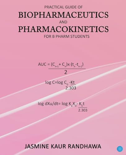 Practical guide of biopharmaceutics and pharmacokinetics for B.pharm students