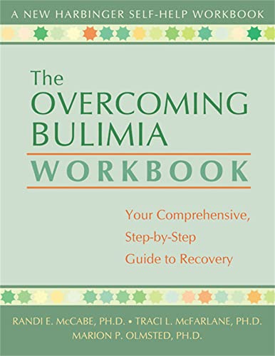 The Overcoming Bulimia Workbook: Your Comprehensive Step-by-Step Guide to Recovery (New Harbinger Self-Help Workbook)