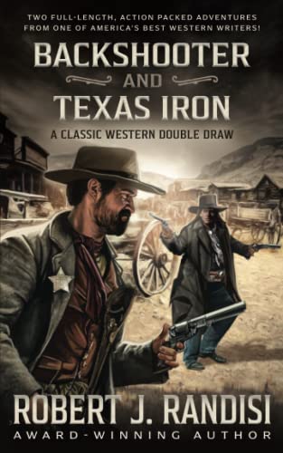 Backshooter and Texas Iron: A Robert J. Randisi Classic Western Double Draw von Wolfpack Publishing