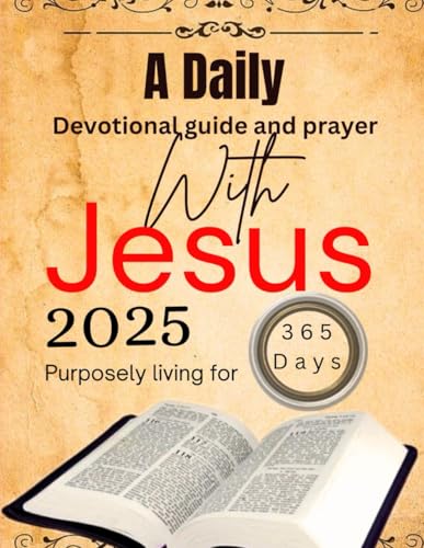 A Daily devotional guide and prayer with Jesus: 365 Days to Find Peace, Purpose, joy and Strengthen Your Faith and Relationship with God in the New Year (Fellowship with God, Band 1) von Independently published