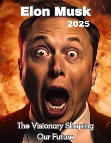 Elon Musk: The Visionary Shaping Our Future.: The Biography of a Visionary: Innovations, Challenges, and the Pursuit of a Limitless Tomorrow” (Biography and science stories, Band 1) von Independently published