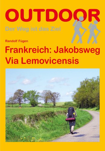 Frankreich: Jakobsweg Via Lemovicensis: Mit Tipps für Radpilger (Der Weg ist das Ziel)