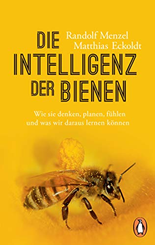 Die Intelligenz der Bienen: Wie sie denken, planen, fühlen und was wir daraus lernen können von PENGUIN VERLAG