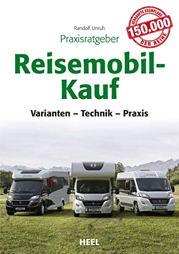 Praxisratgeber Reisemobil-Kauf: Varianten, Technik, Praxis