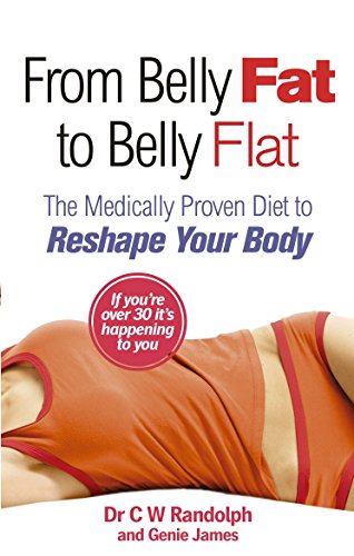 From Belly Fat to Belly Flat: The Medically Proven Diet to Reshape Your Body