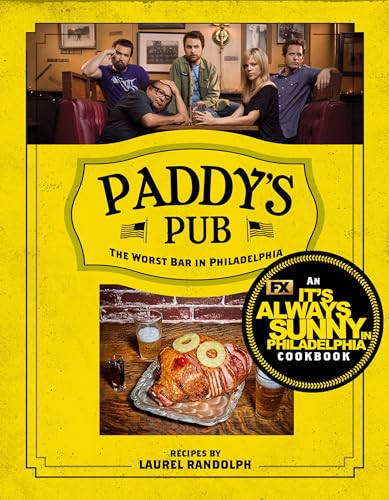 Paddy's Pub: The Worst Bar in Philadelphia: An It's Always Sunny in Philadelphia Cookbook von Hyperion Avenue