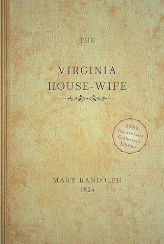 The Virginia House-Wife: Or The Methodical Cook
