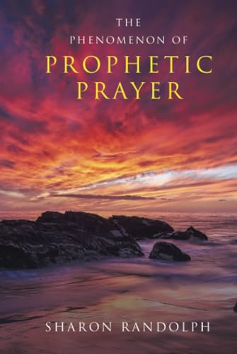 The Phenomenon of Prophetic Prayer von WestBow Press