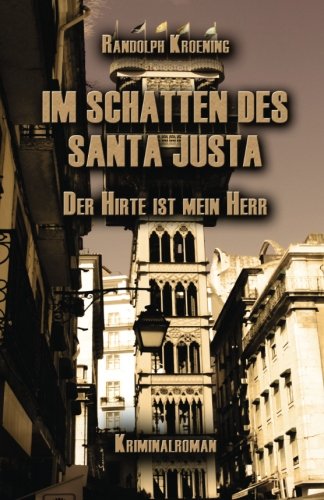 Im Schatten des Santa Justa: Der Hirte ist mein Herr von CreateSpace Independent Publishing Platform