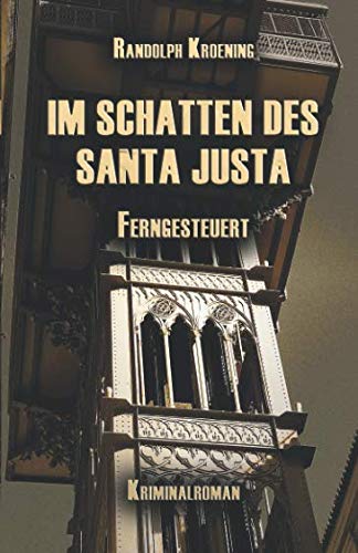 Im Schatten des Santa Justa: Ferngesteuert von Independently published