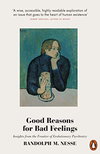 Good Reasons for Bad Feelings: Insights from the Frontier of Evolutionary Psychiatry von Penguin