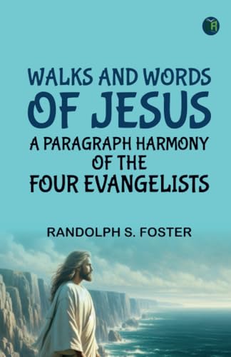 Walks and Words of Jesus: A Paragraph Harmony of the Four Evangelists von Zinc Read