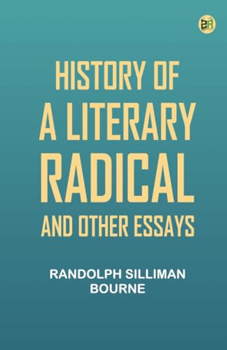 History of a literary radical, and other essays von Zinc Read