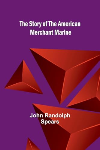 The Story of the American Merchant Marine von Alpha Edition