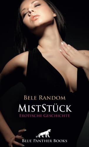 MistStück | Erotische Geschichte + 1 weitere Geschichte: Kann Penelope ihr männerfeindliches Treiben ewig fortsetzen? (Love, Passion & Sex)