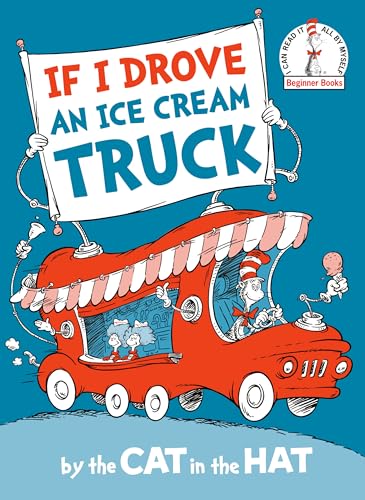 If I Drove an Ice Cream Truck--by the Cat in the Hat (Beginner Books(R))